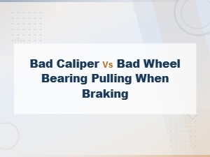Bad Caliper vs Bad Wheel Bearing: Diagnosing Pull When Braking