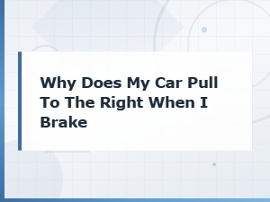 Why Does My Car Pull to the Right When I Brake