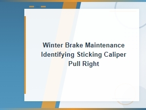 Winter Brake Maintenance Identifying Sticking Caliper Pull Right